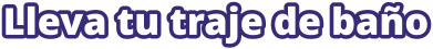 Lleva tu traje de baño